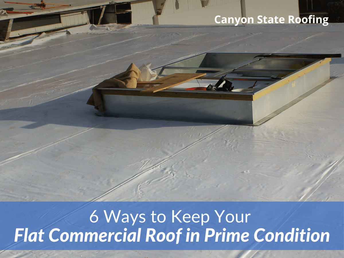 6 Ways to Keep Your Flat Commercial Roof in Prime Condition