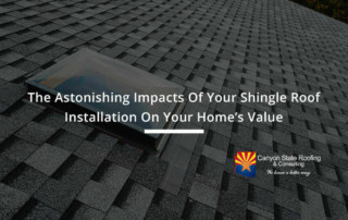 The Astonishing Impacts Of Your Shingle Roof Installation On Your Home’s Value