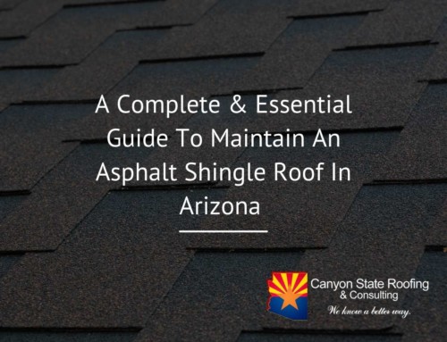 A Complete & Essential Guide To Maintain An Asphalt Shingle Roof In Arizona